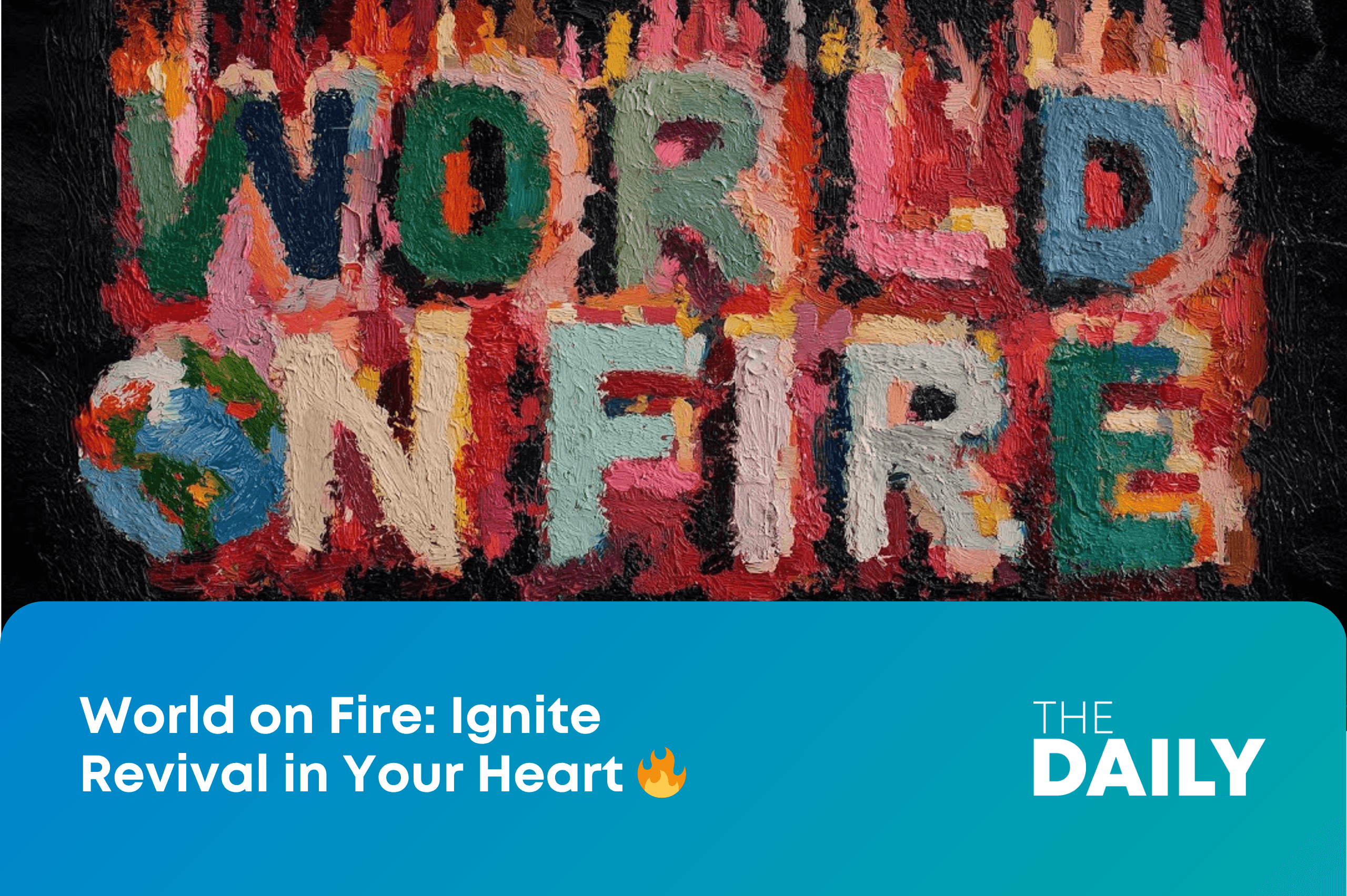World on Fire: Ignite Revival in Your Heart